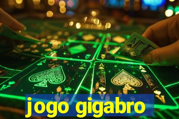 jogo gigabro